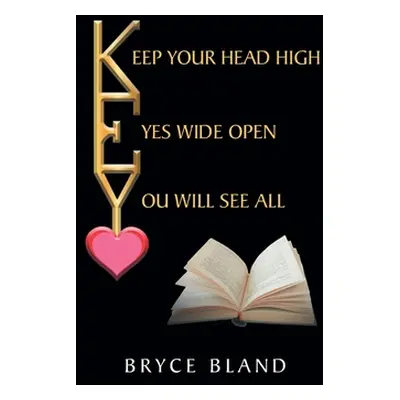 "Keep Your Head High Eyes Wide Open You Will See All" - "" ("Bland Bryce")(Paperback)