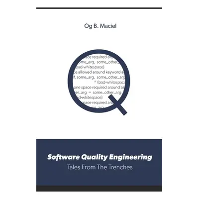 "Software Quality Engineering: Tales From The Trenches" - "" ("Maciel Og B.")(Paperback)