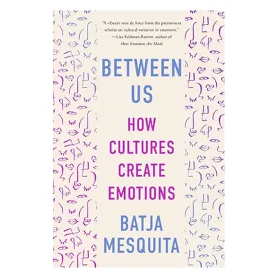 "Between Us: How Cultures Create Emotions" - "" ("Mesquita Batja")(Paperback)