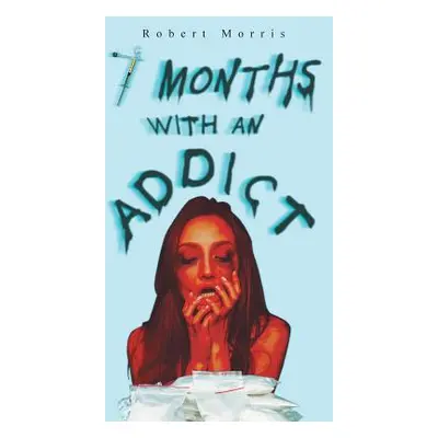 "Seven Months with an Addict" - "" ("Morris Robert")(Paperback)