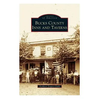 "Bucks County Inns and Taverns" - "" ("Zingaro Clark Kathleen")(Pevná vazba)