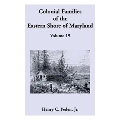 "Colonial Families of the Eastern Shore of Maryland, Volume 19" - "" ("Peden Henry C. Jr.")(Pape