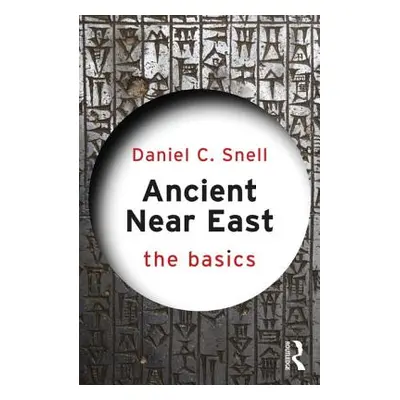 "Ancient Near East: The Basics" - "" ("Snell Daniel C.")(Paperback)