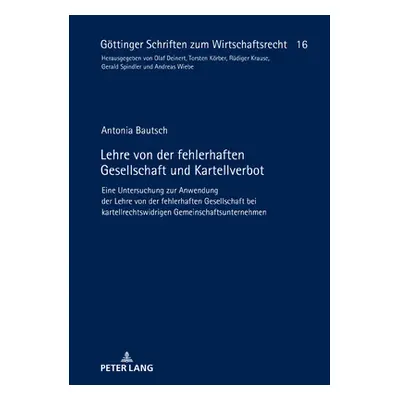 "Lehre von der fehlerhaften Gesellschaft und Kartellverbot; Eine Untersuchung zur Anwendung der 