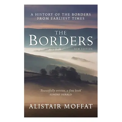 "The Borders: A History of the Borders from Earliest Times" - "" ("Moffat Alistair")(Mass Market