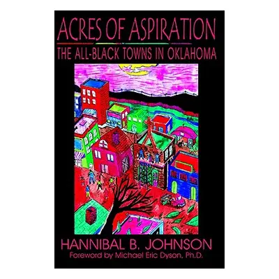 "Acres of Aspiration: The All-Black Towns of Oklahoma" - "" ("Johnson Hannibal B.")(Paperback)