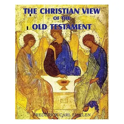 "The Christian View of the Old Testament" - "" ("Eiselen Frederick Carl")(Paperback)