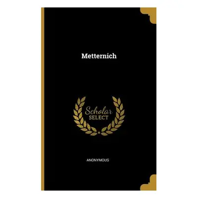 "Metternich" - "" ("Anonymous")(Paperback)