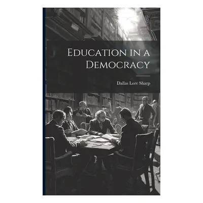 "Education in a Democracy" - "" ("Sharp Dallas Lore")(Paperback)