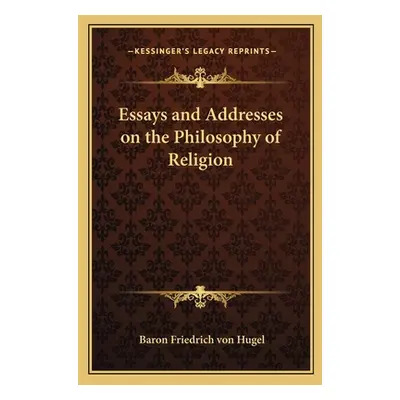 "Essays and Addresses on the Philosophy of Religion" - "" ("Hugel Baron Friedrich Von")(Paperbac