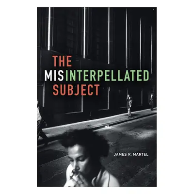 "The Misinterpellated Subject" - "" ("Martel James R.")(Paperback)