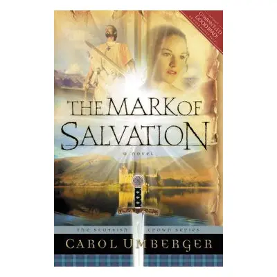 "The Mark of Salvation: The Scottish Crown Series, Book 3" - "" ("Umberger Carol")(Paperback)