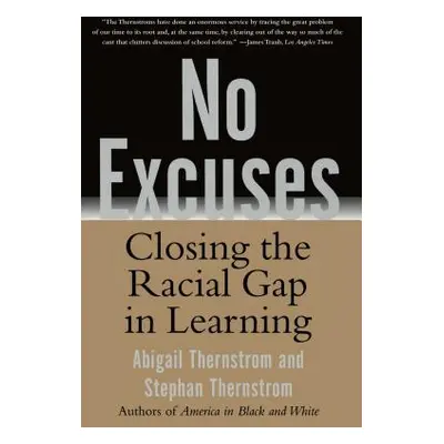 "No Excuses: Closing the Racial Gap in Learning" - "" ("Thernstrom Stephan")(Paperback)