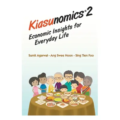 "Kiasunomics 2: Economic Insights for Everyday Life" - "" ("Agarwal Sumit")(Paperback)