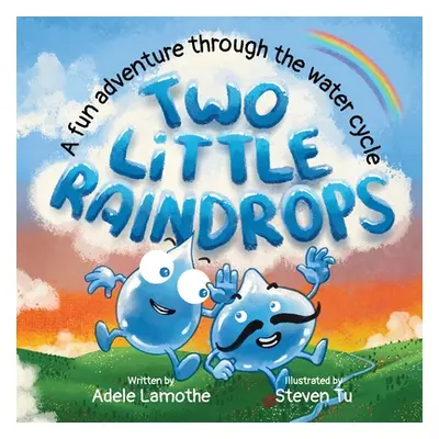 "Two Little Raindrops: An exciting story inspired by nature: An Earth Science educational advent