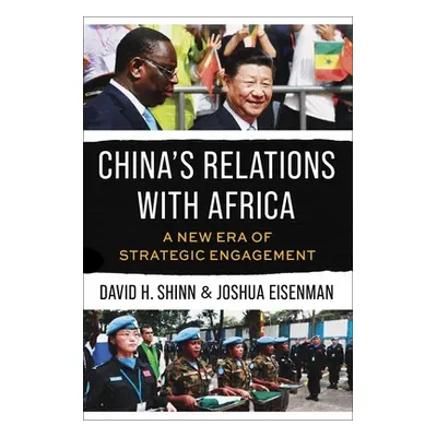 "China's Relations with Africa: A New Era of Strategic Engagement" - "" ("Eisenman Joshua")(Pevn