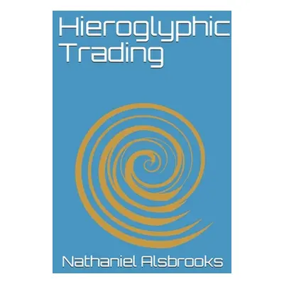 "Hieroglyphic Trading: Next Generation Hieroglyphic Elliott Wave" - "" ("Alsbrooks Mary")(Paperb