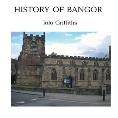 "History of Bangor" - "" ("Griffiths Iolo")(Paperback)