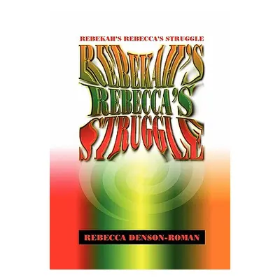 "Rebekah-Rebecca's Struggle" - "" ("Denson-Roman Rebecca")(Paperback)