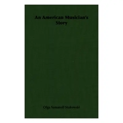 "An American Musician's Story" - "" ("Stokowski Olga Samaroff")(Paperback)