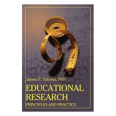 "Educational Research: Principles and Practice" - "" ("Takona James P.")(Paperback)