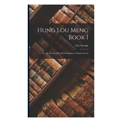 "Hung Lou Meng Book I: Or, the Dream of the Red Chamber a Chinese Novel" - "" ("Xueqin Cao")(Pev