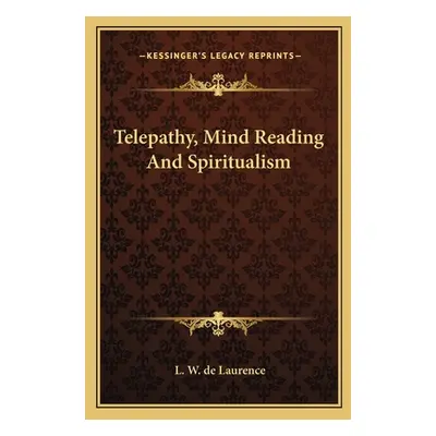 "Telepathy, Mind Reading and Spiritualism" - "" ("de Laurence L. W.")(Paperback)