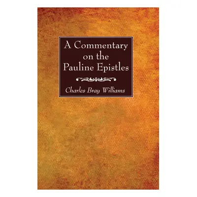 "A Commentary on the Pauline Epistles" - "" ("Williams Charles Bray")(Paperback)