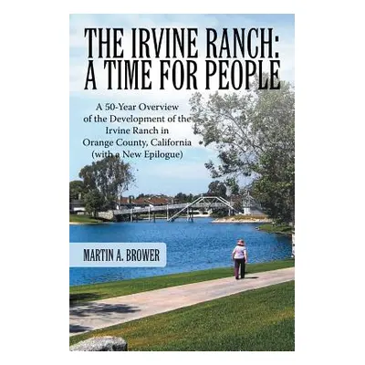 "The Irvine Ranch: A Time for People: A 50-Year Overview of the Development of the Irvine Ranch 