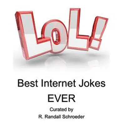 "BEST Internet Jokes Ever: Gathered since 2001" - "" ("Schroeder R. Randall")(Paperback)