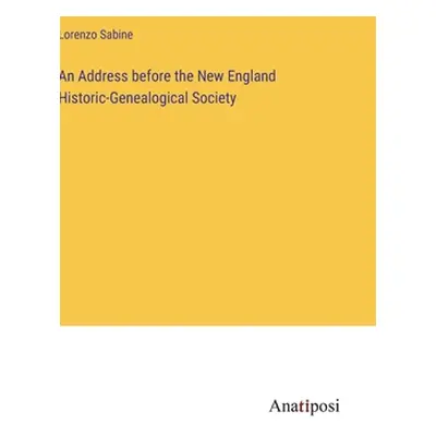 "An Address before the New England Historic-Genealogical Society" - "" ("Sabine Lorenzo")(Pevná 