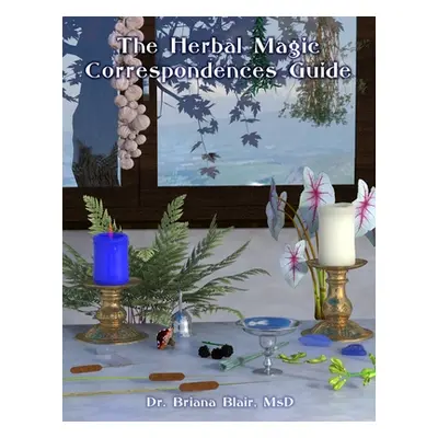 "The Herbal Magic Correspondences Guide" - "" ("Blair Briana")(Paperback)