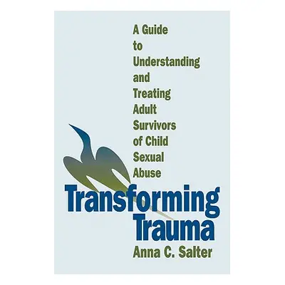 "Transforming Trauma: A Guide to Understanding and Treating Adult Survivors of Child Sexual Abus