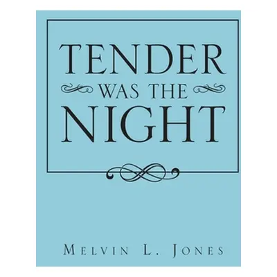 "Tender Was the Night" - "" ("L. Jones Melvin")(Paperback)