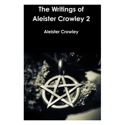 "The Writings of Aleister Crowley 2" - "" ("Crowley Aleister")(Pevná vazba)