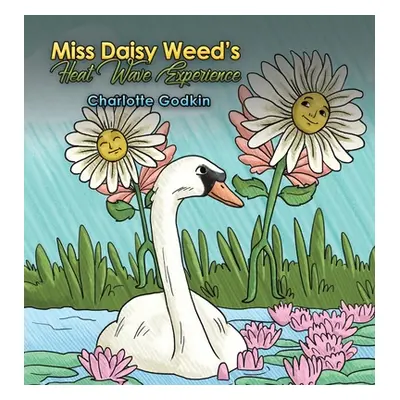 "Miss Daisy Weed's Heat Wave Experience" - "" ("Godkin Charlotte")(Pevná vazba)