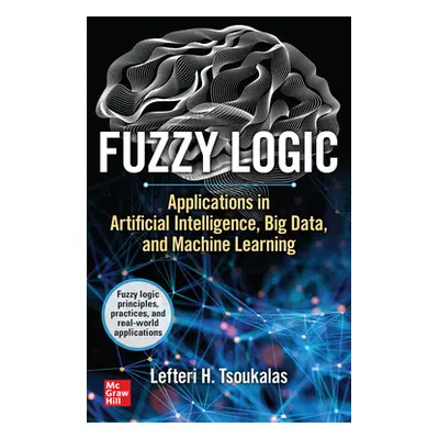 "Fuzzy Logic: Applications in Artificial Intelligence, Big Data, and Machine Learning" - "" ("Ts