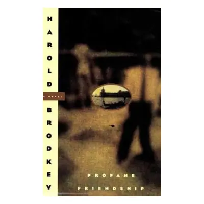 "Profane Friendship" - "" ("Brodkey Harold")(Paperback)