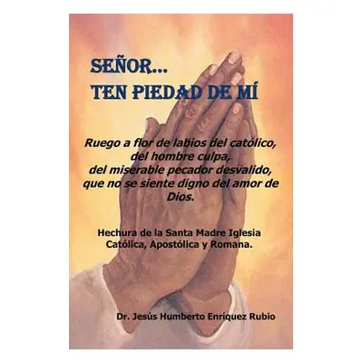 "Senor... Ten Piedad de Mi" - "" ("Rubio Jesus Humberto Enriquez")(Paperback)