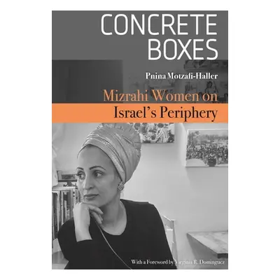 "Concrete Boxes: Mizrahi Women on Israel's Periphery" - "" ("Motzafi-Haller Pnina")(Paperback)