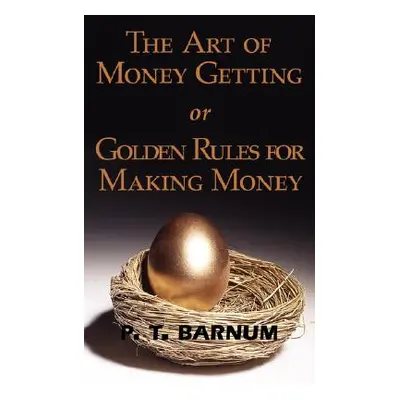 "The Art of Money Getting or Golden Rules for Making Money" - "" ("Barnum P. T.")(Paperback)