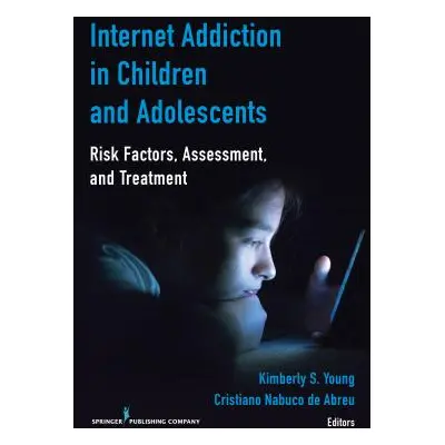 "Internet Addiction in Children and Adolescents: Risk Factors, Assessment, and Treatment" - "" (