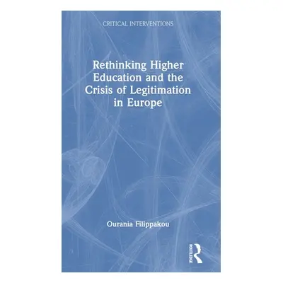 "Rethinking Higher Education and the Crisis of Legitimation in Europe" - "" ("Filippakou Ourania