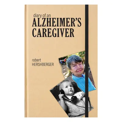 "Diary of an Alzheimer's Caregiver" - "" ("Hershberger Robert")(Paperback)