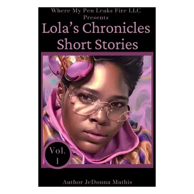 "Lola's Chronicles Short Stories" - "" ("Mathis Jedonna")(Paperback)