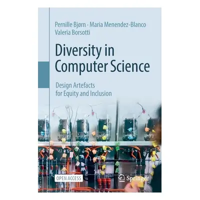 "Diversity in Computer Science: Design Artefacts for Equity and Inclusion" - "" ("Bjrn Pernille"