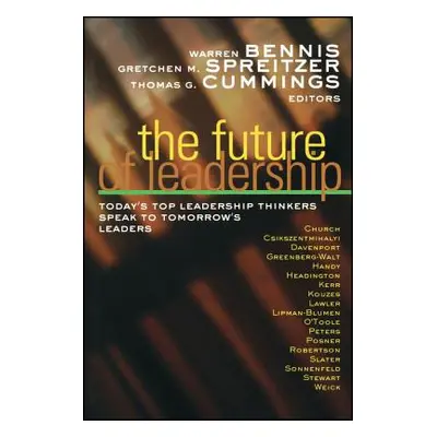 "The Future of Leadership: Today's Top Leadership Thinkers Speak to Tomorrow's Leaders" - "" ("B