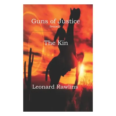 "Guns of Justice: The Kin" - "" ("Rawlins Leonard")(Paperback)