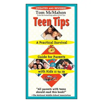 "Teen Tips: A Practical Survival Guide for Parents with Kids 11 to 19" - "" ("McMahon Tom")(Pape