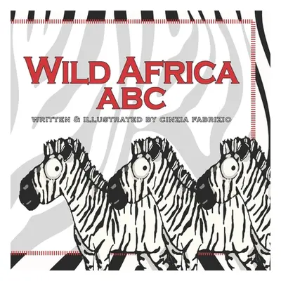 "Wild Africa ABC: An ABC children's picture book of African Animals" - "" ("Fabrizio Cinzia")(Pa